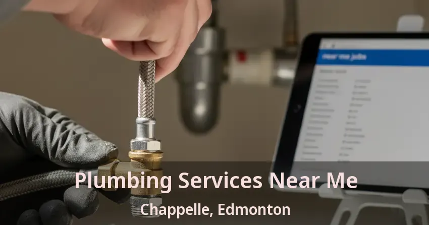 Plumbing Services Near Me Chappelle, Edmonton - AB