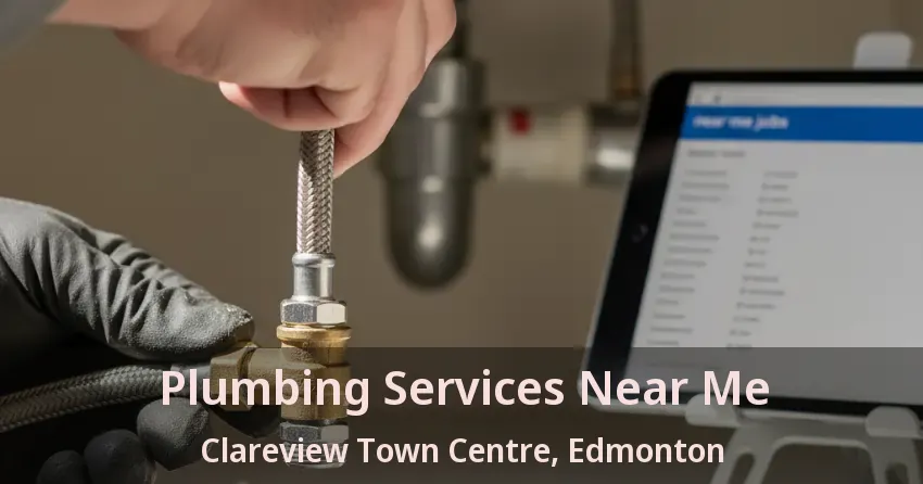 Plumbing Services Near Me Clareview Town Centre, Edmonton - AB
