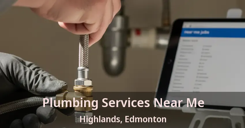 Plumbing Services Near Me Highlands, Edmonton - AB
