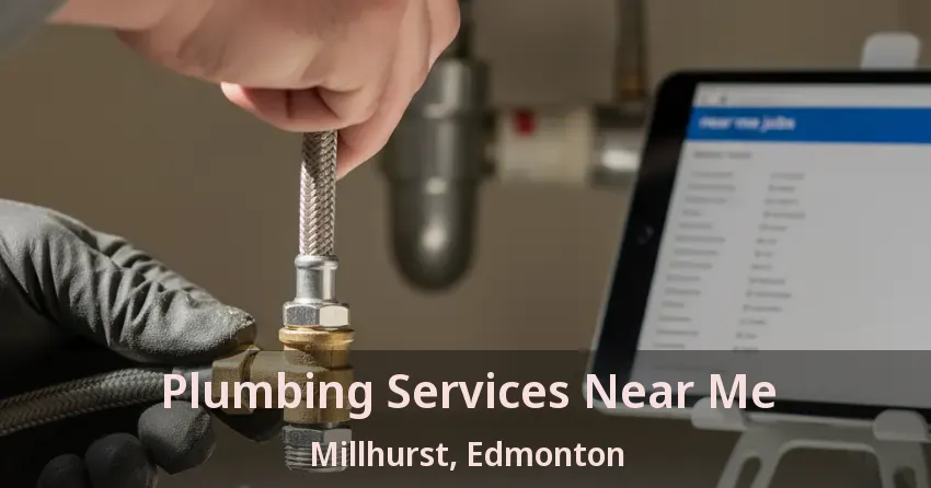 Plumbing Services Near Me Millhurst, Edmonton - AB