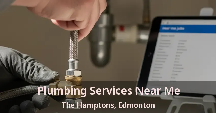 Plumbing Services Near Me The Hamptons, Edmonton - AB