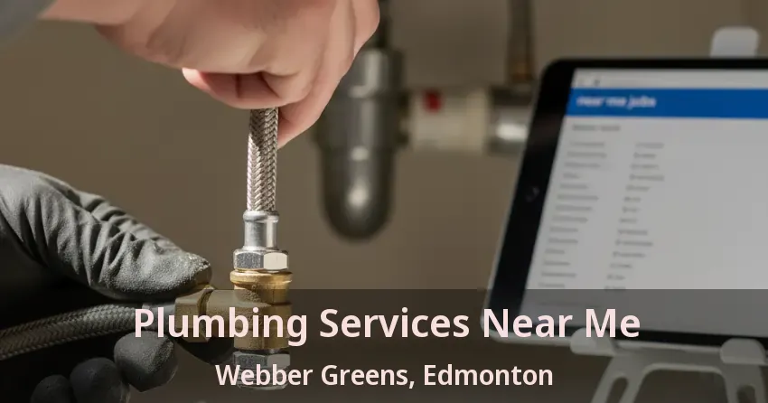 Plumbing Services Near Me Webber Greens, Edmonton - AB