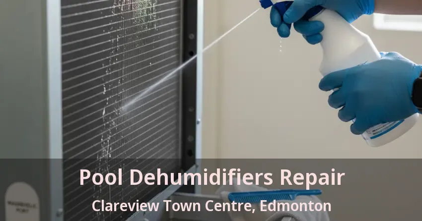 Pool Dehumidifiers Repair Clareview Town Centre, Edmonton - AB