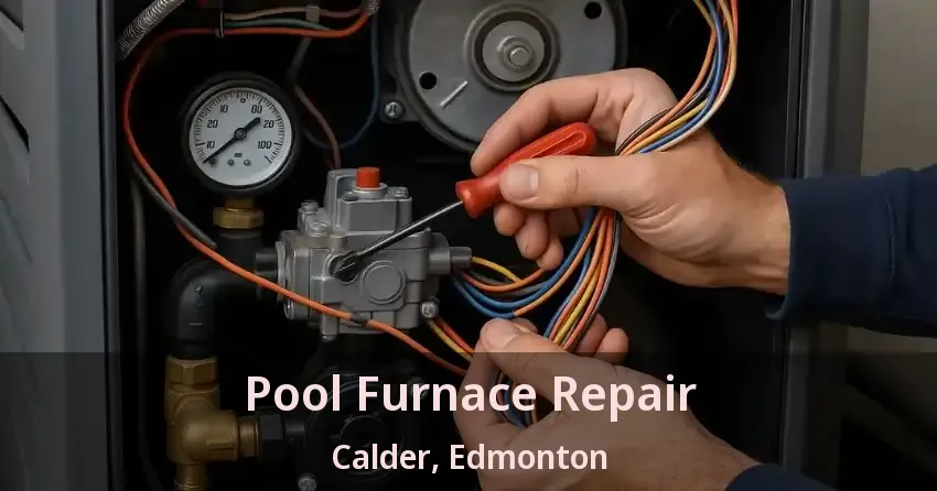 Pool Furnace Repair Calder, Edmonton - AB