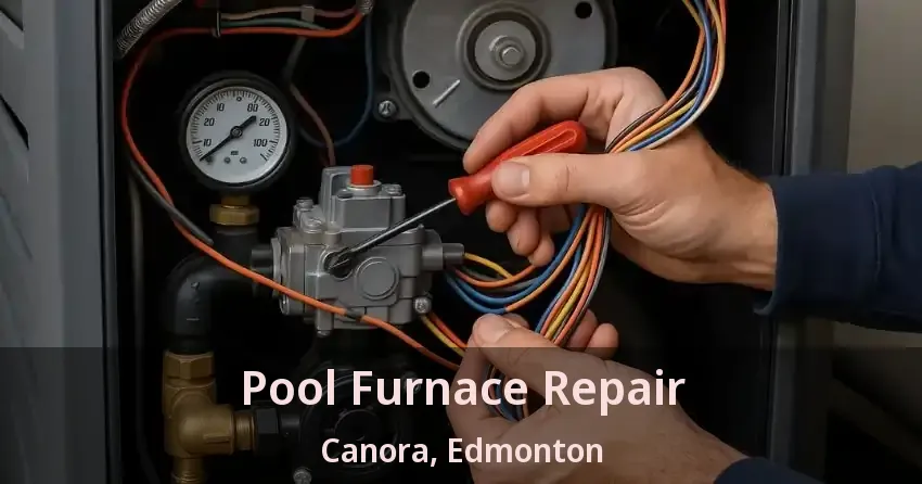 Pool Furnace Repair Canora, Edmonton - AB