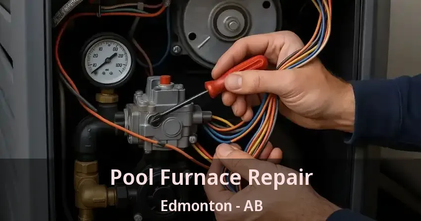 Pool Furnace Repair Edmonton - AB