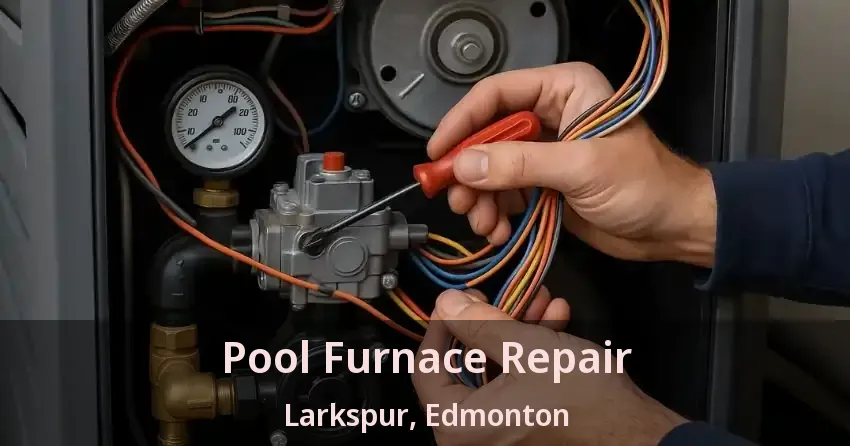 Pool Furnace Repair Larkspur, Edmonton - AB