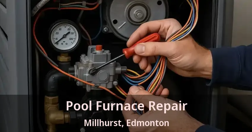 Pool Furnace Repair Millhurst, Edmonton - AB