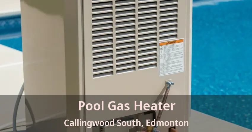 Pool Gas Heater Callingwood South, Edmonton - AB