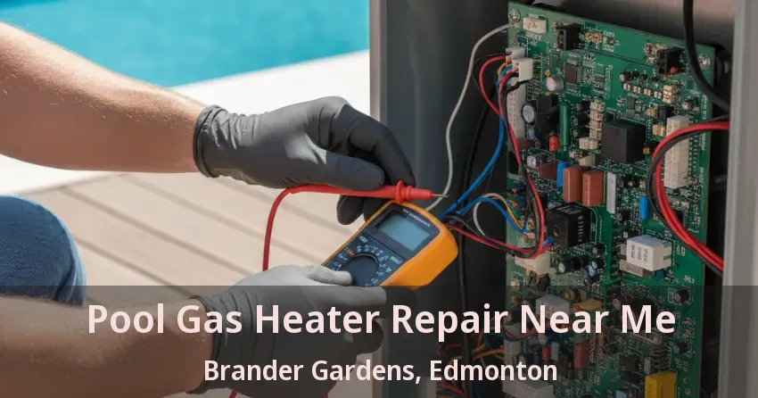 Pool Gas Heater Repair Near Me Brander Gardens, Edmonton - AB