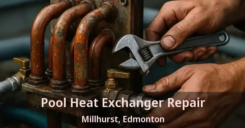 Pool Heat Exchanger Repair Millhurst, Edmonton - AB