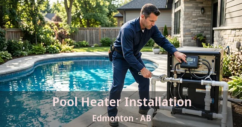 Pool Heater Installation Edmonton - AB
