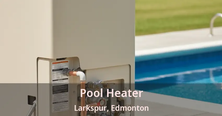 Pool Heater Larkspur, Edmonton - AB