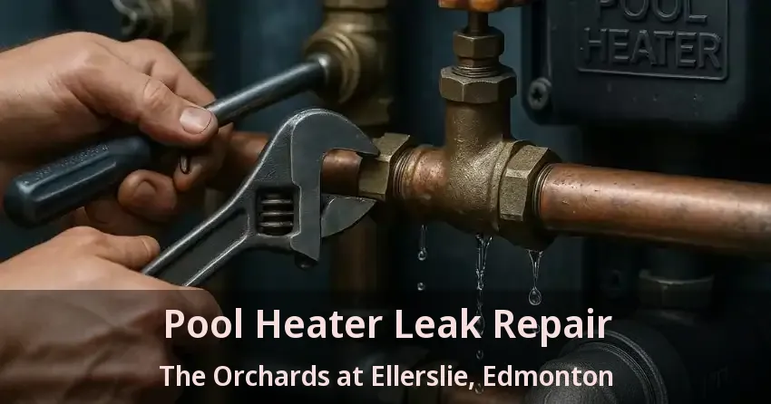 Pool Heater Leak Repair The Orchards at Ellerslie, Edmonton - AB