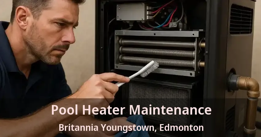 Pool Heater Maintenance Britannia Youngstown, Edmonton - AB