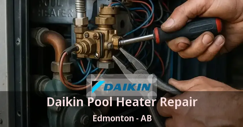 Daikin Pool Heater Repair Edmonton - AB