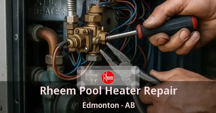 Rheem Pool Heater Repair Edmonton - AB