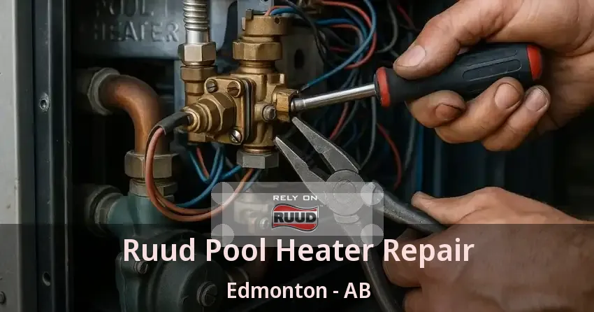 Ruud Pool Heater Repair Edmonton - AB