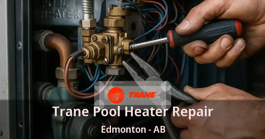 Trane Pool Heater Repair Edmonton - AB