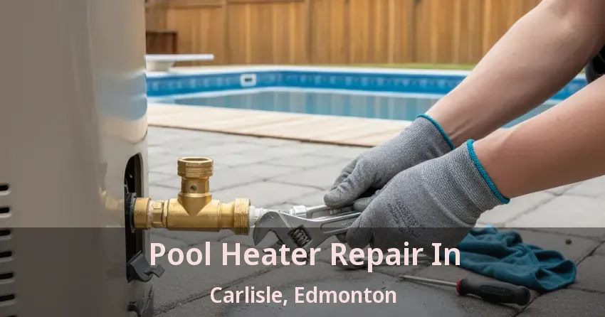 Pool Heater Repair In Carlisle, Edmonton - AB