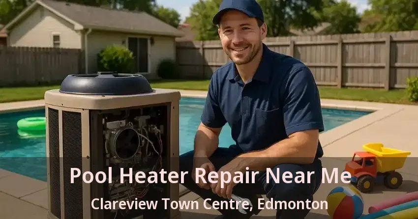 Pool Heater Repair Near Me Clareview Town Centre, Edmonton - AB