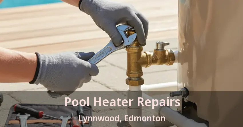 Pool Heater Repairs Lynnwood, Edmonton - AB