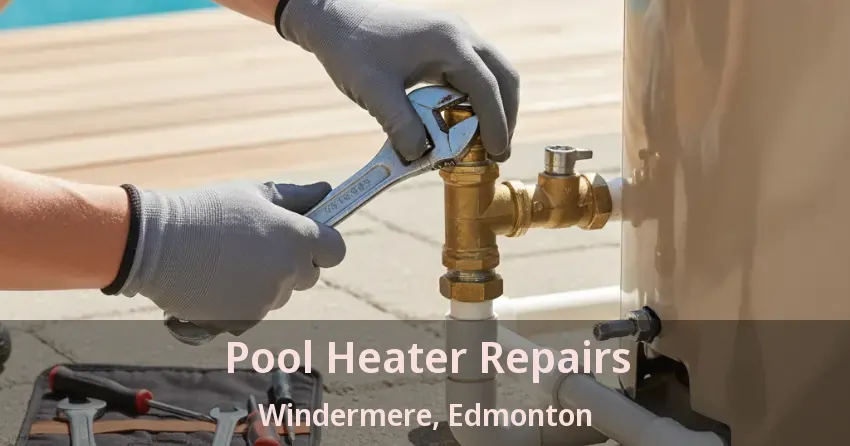 Pool Heater Repairs Windermere, Edmonton - AB