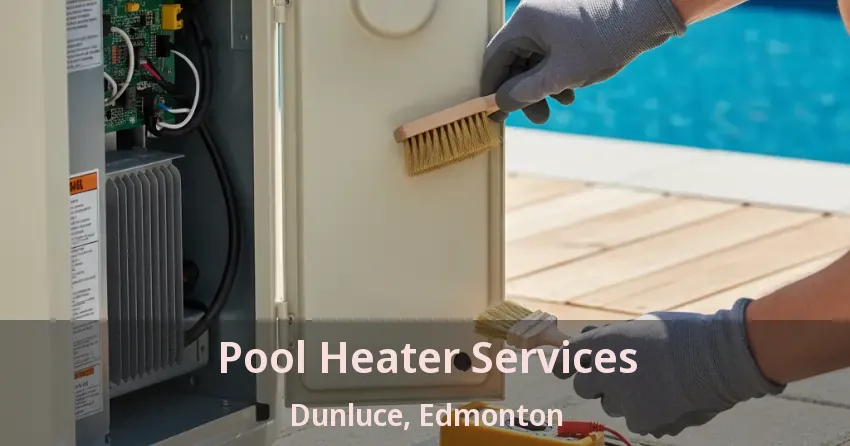 Pool Heater Services Dunluce, Edmonton - AB