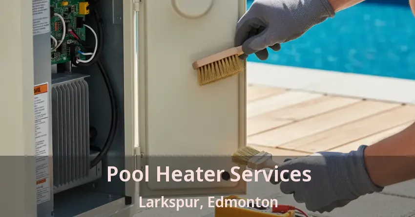 Pool Heater Services Larkspur, Edmonton - AB