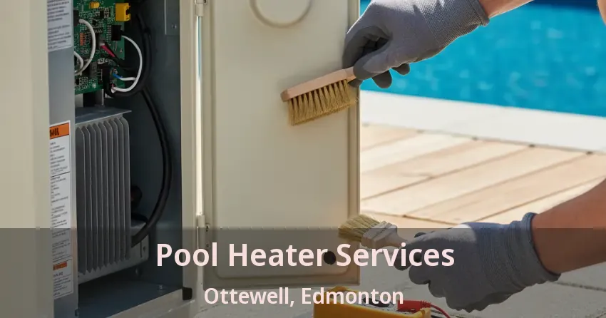 Pool Heater Services Ottewell, Edmonton - AB