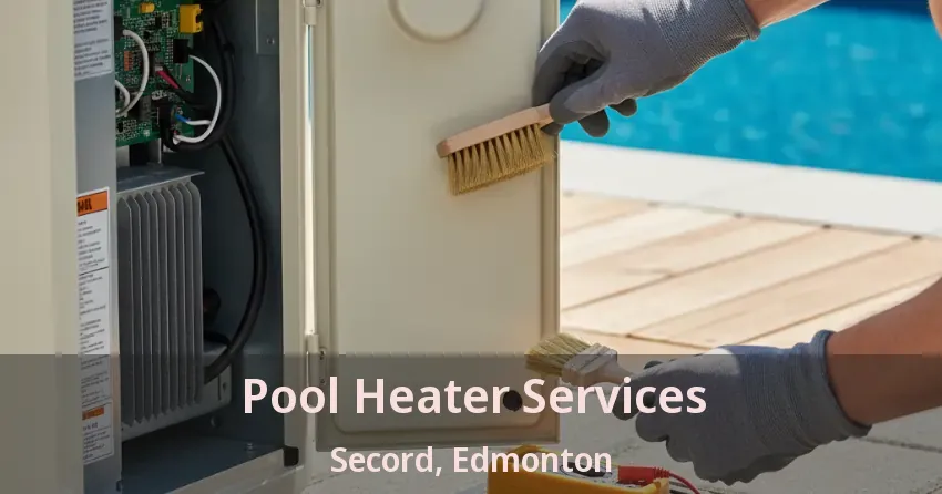 Pool Heater Services Secord, Edmonton - AB