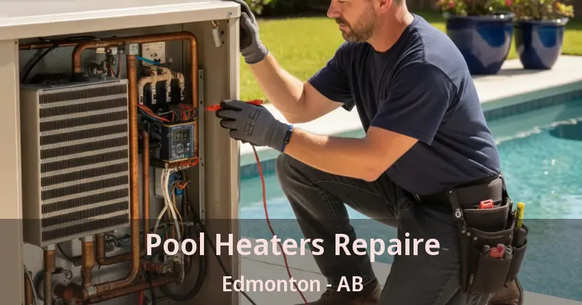 Pool Heaters Repaire Edmonton - AB