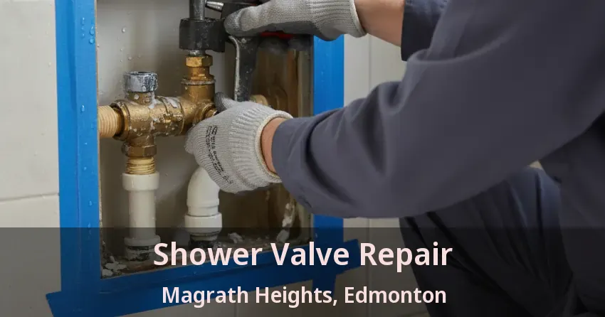 Shower Valve Repair Magrath Heights, Edmonton - AB