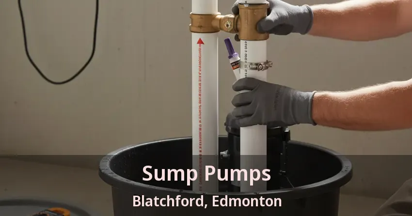 Sump Pumps Blatchford, Edmonton - AB