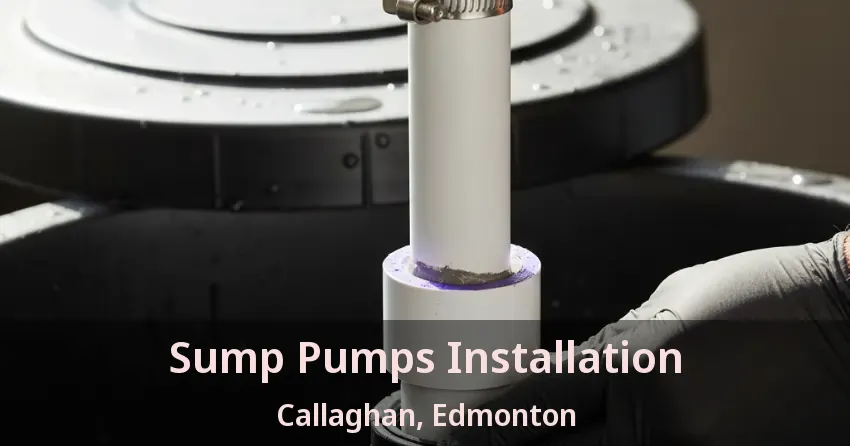Sump Pumps Installation Callaghan, Edmonton - AB