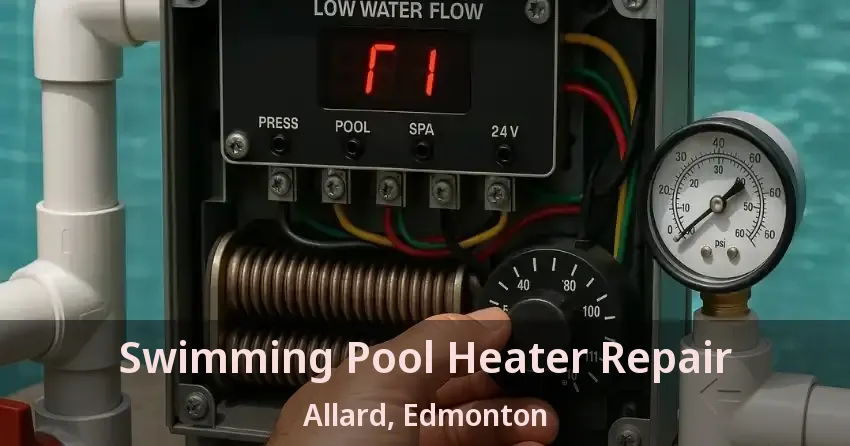 Swimming Pool Heater Repair Allard, Edmonton - AB