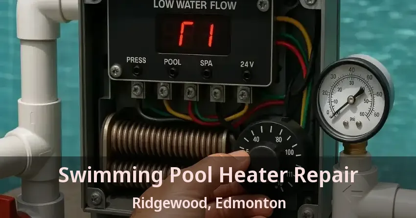 Swimming Pool Heater Repair Ridgewood, Edmonton - AB