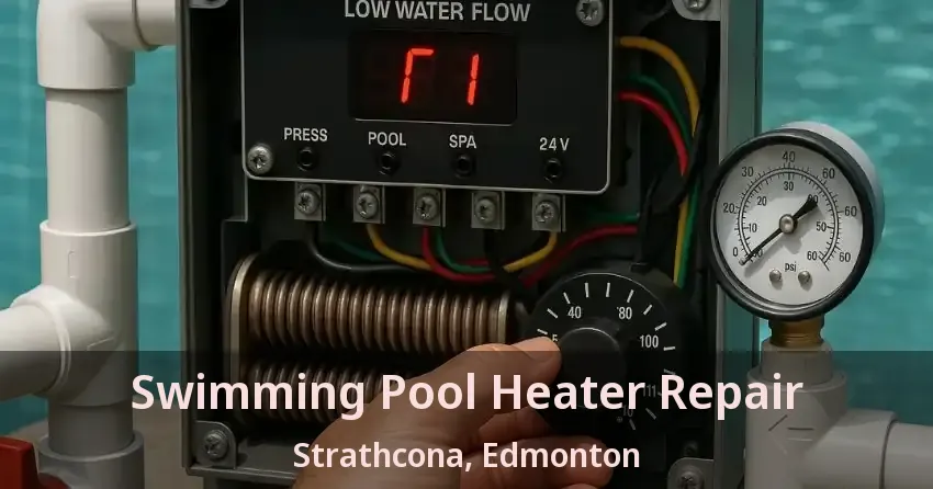 Swimming Pool Heater Repair Strathcona, Edmonton - AB