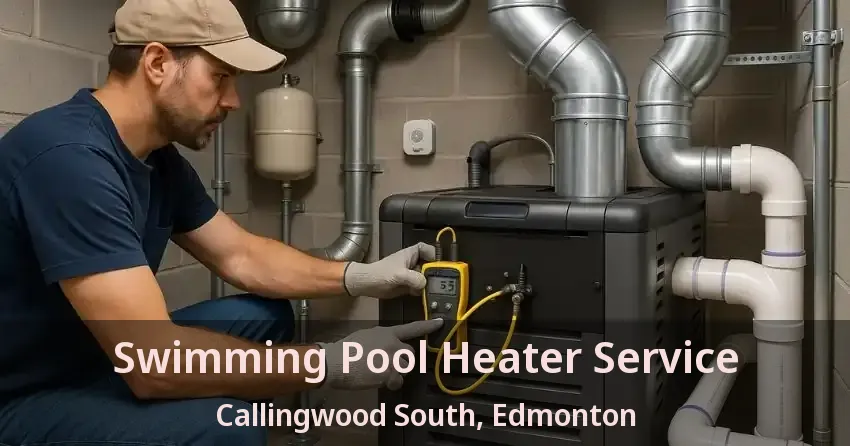 Swimming Pool Heater Service Callingwood South, Edmonton - AB