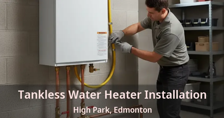 Tankless Water Heater Installation High Park, Edmonton - AB