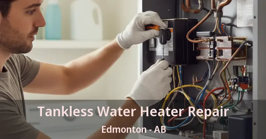 Tankless Water Heater Repair Edmonton - AB