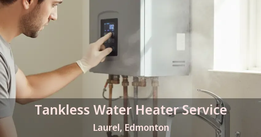 Tankless Water Heater Service Laurel, Edmonton - AB