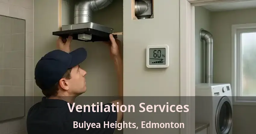 Ventilation Services Bulyea Heights, Edmonton - AB