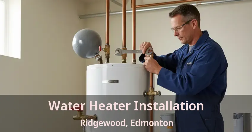 Water Heater Installation Ridgewood, Edmonton - AB