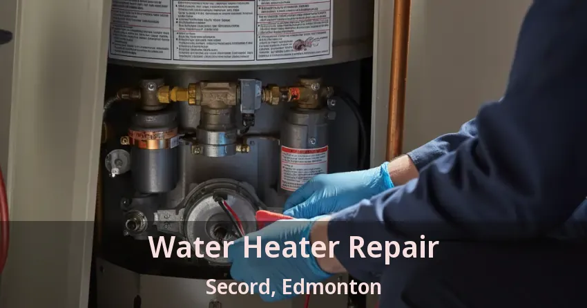 Water Heater Repair Secord, Edmonton - AB