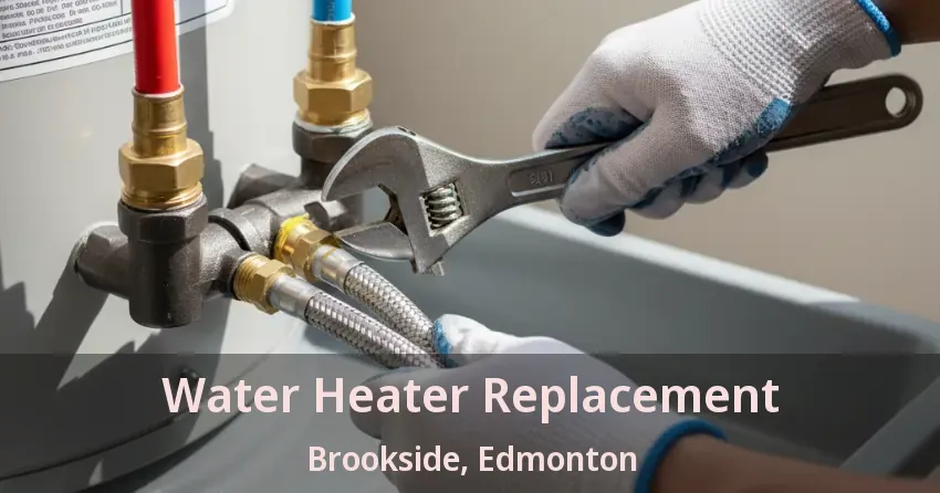 Water Heater Replacement Brookside, Edmonton - AB
