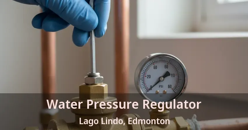 Water Pressure Regulator Lago Lindo, Edmonton - AB