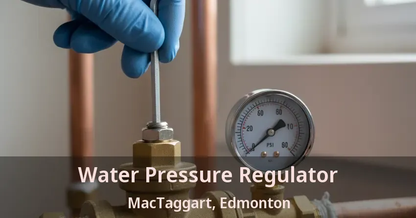 Water Pressure Regulator MacTaggart, Edmonton - AB