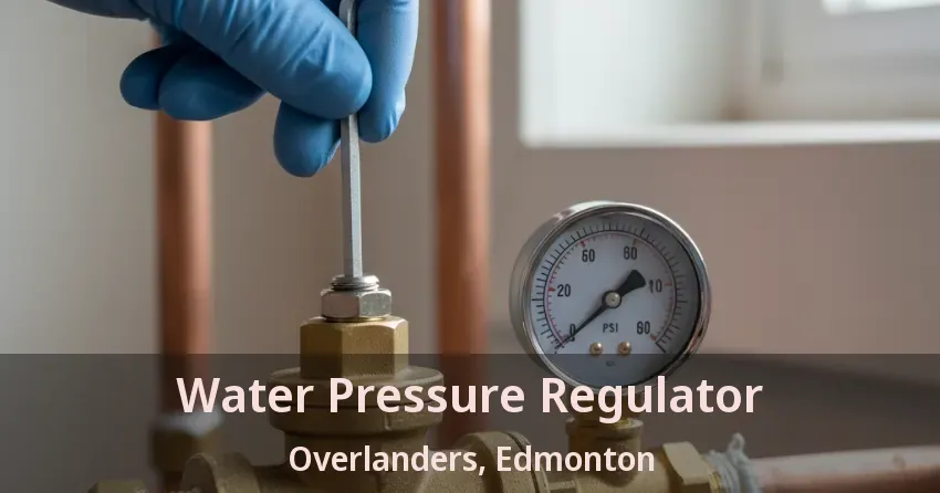 Water Pressure Regulator Overlanders, Edmonton - AB